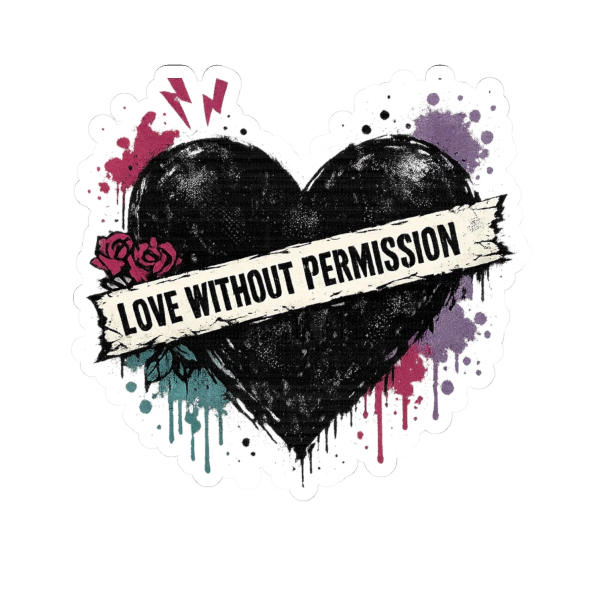 Kiss-Cut Sticker — “Love Without Permission” Grunge Heart Decal